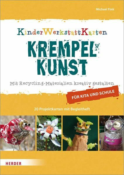 Fink, Michael Krempelkunst: Mit Recycling-Materialien kreativ gestalten. Für Kita und Schule