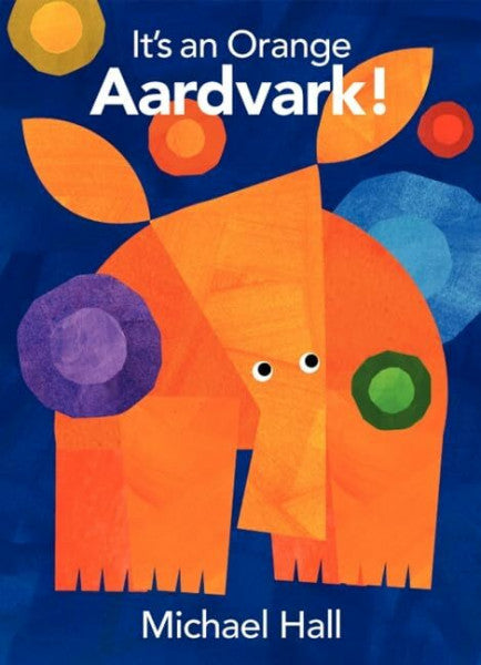 Hall, Michael It's an Orange Aardvark!