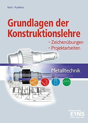 Rudiferia, Josef Grundlagen der Konstruktionslehre - Metalltechnik: Zeichenübungen - Projektarbeiten Schülerband (Metalltechnik: Grundlagen der Konstruktionslehre - Zeichenübungen - Projektarbeiten)