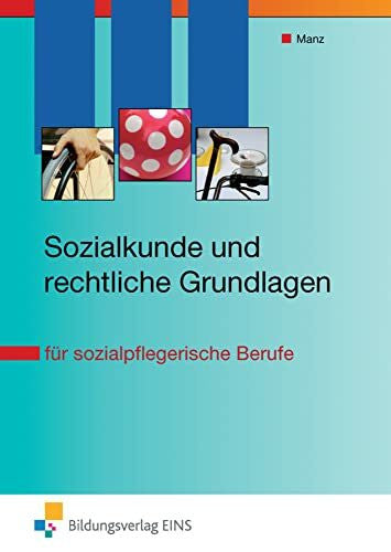 Manz, Roswitha Sozialkunde und rechtliche Grundlagen: für sozialpflegerische Berufe Schülerband (Theorie und Praxis der Sozialpflege/Sozialpädagogik)