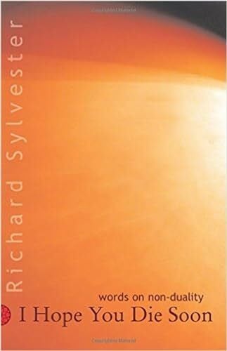 Sylvester, Richard I Hope You Die Soon: Words on Non-Duality