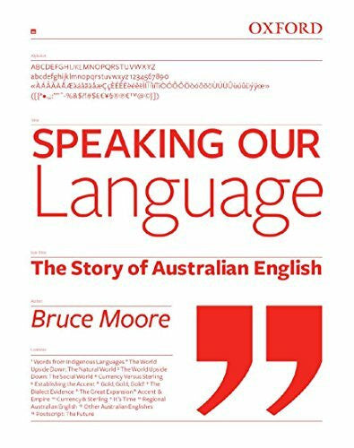 Moore, Bruce Speaking Our Language: The Story of Australian English
