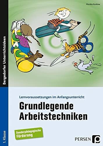 Konkow, Monika Grundlegende Arbeitstechniken: Lernvoraussetzungen im Anfangsunterricht (1. Klasse/Vorschule)