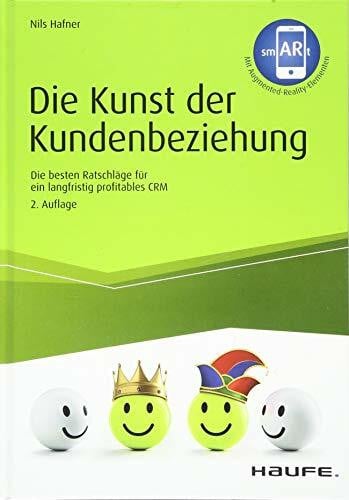 Hafner, Nils Die Kunst der Kundenbeziehung: Die besten Ratschläge für ein langfristig profitables CRM (Haufe Fachbuch)