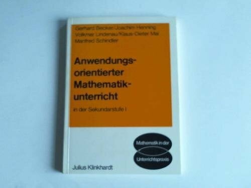 Schindler, Manfred Anwendungsorientierter Mathematikunterricht in der Sekundarstufe I (Mathematik in der Unterrichtspraxis)
