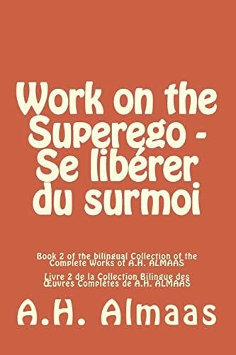 Costelle, Michel Work on the Superego - Se libÃ©rer du surmoi (Bilingual Collection of the Complete Works of A.H. ALMAAS, Band 2)
