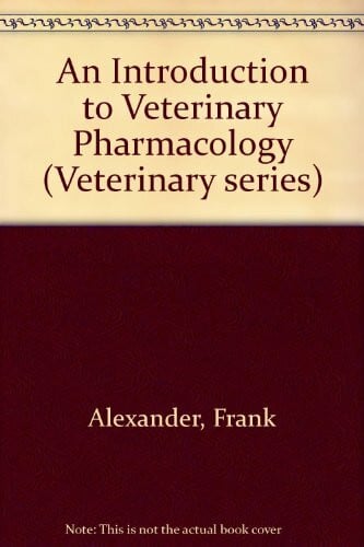 Alexander, Frank Introduction to Veterinary Pharmacology (Veterinary series)