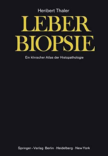 Thaler, H. Leberbiopsie: Ein klinischer Atlas der Histopathologie