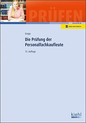 Gropp, Werner Die PrÃ¼fung der Personalfachkaufleute (PrÃ¼fungsbÃ¼cher fÃ¼r Fachwirte und Fachkaufleute)