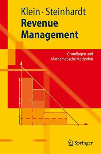 Klein, Robert Revenue Management: Grundlagen und Mathematische Methoden (Springer-Lehrbuch) (German Edition)