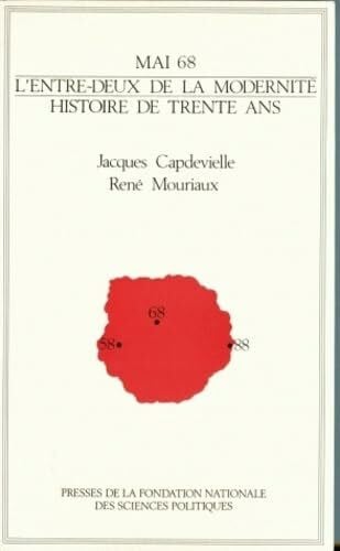 Mouriaux, René Mai 68 : l'entre-deux de la modernité: Histoire de trente ans
