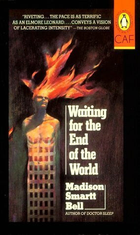 Bell, Madison Smartt Waiting For the End of the World (Contemporary American Fiction)