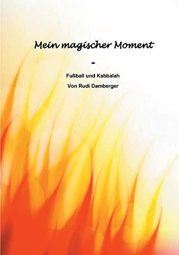 Damberger, Rudolf Mein magischer Moment - Fußball und Kabbalah