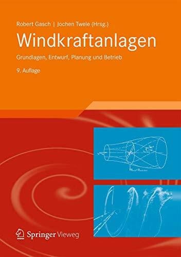 Twele, Jochen Windkraftanlagen: Grundlagen, Entwurf, Planung und Betrieb