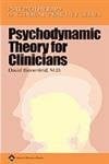 Bienenfeld, David Psychodynamic Theory for Clinicians (Psychotherapy in Clinical Practice Series)