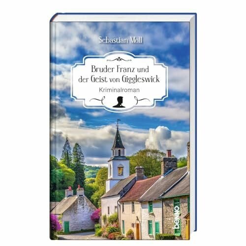 Moll, Sebastian Bruder Franz und der Geist von Giggleswick: Kriminalroman