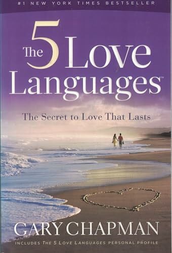 Chapman, Gary D. The 5 Love Languages: The Secret to Love That Lasts: How to Express Heartfelt Commitment to Your Mate