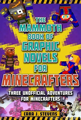Stevens, Cara J. The Mammoth Book of Graphic Novels for Minecrafters: Three Unofficial Adventures for Minecrafters (Unofficial Graphic Novel for Minecrafters)