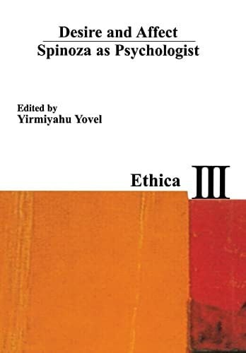 Yovel, Yirmiyahu Desire and Affect: Spinoza As Psychologist