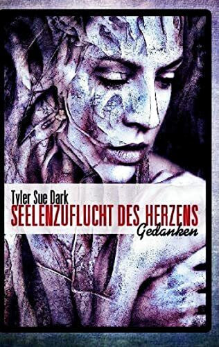 Dark, Tyler Sue Seelenzuflucht das Herzens: Gedanken