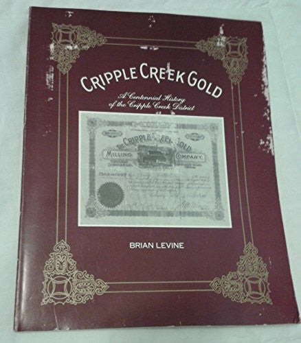 Cripple Creek gold: A centennial history of the Cripple Creek District