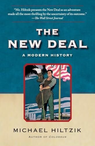 Hiltzik, Michael The New Deal: A Modern History