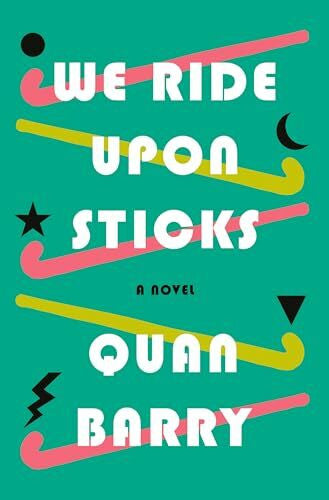 Barry, Quan We Ride Upon Sticks: A Novel