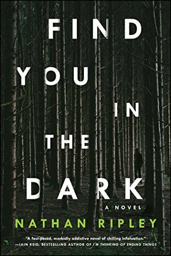 Ripley, Nathan Find You in the Dark: A Novel