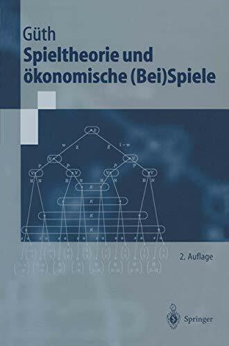 Güth, Werner Spieltheorie und ökonomische (Bei)Spiele (Springer-Lehrbuch)