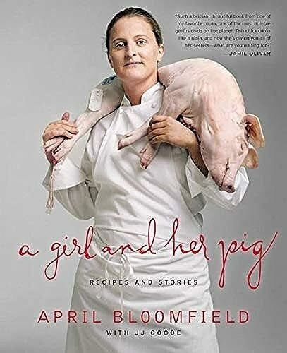 Bloomfield, April A Girl and Her Pig: Recipes and Stories