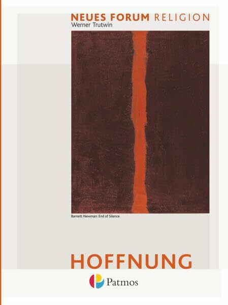 Trutwin, Werner Neues Forum Religion - Unterrichtswerk für den katholischen Religionsunterricht in der Sekundarstufe II: Hoffnung - Arbeitsbuch Eschatologie