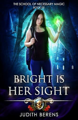 Anderle, Michael Bright Is Her Sight: An Urban Fantasy Action Adventure: The School of Necessary Magic Book 2