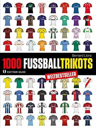Ancelotti, Carlo 1000 FuÃball-Trikots: Die Farben der schÃ¶nsten Nebensache der Welt.