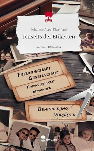 Kira-Jend, Johanna-Appel Jenseits der Etiketten. Life is a Story - story.one