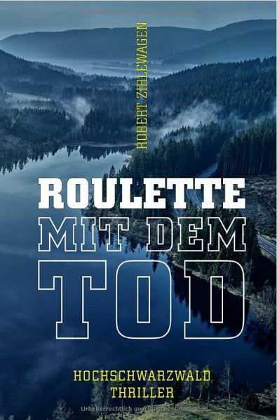 Zirlewagen, Robert Hochschwarzwald-Thriller – Samantha und Katrin ermitteln / Roulette mit dem Tod – 3. Hochschwarzwald-Thriller: Samantha und Katrin ermitteln