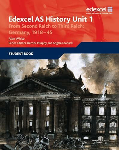 White, Alan Edexcel AS History Unit 1: From Second Reich to Third Reich: Germany, 1918–45 (Edexcel GCE History AS Unit 1)