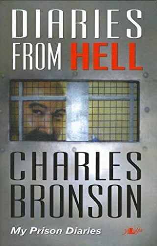 Bronson, Charles Diaries from Hell - My Prison Diaries: More Loonyology / My Prison Diaries