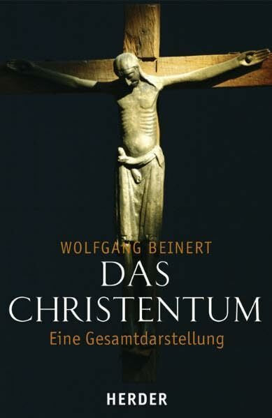 Beinert, Wolfgang Das Christentum: Eine Gesamtdarstellung