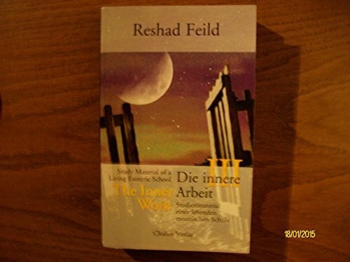 Schott, Angelika Die innere Arbeit / The Inner Work, Band III: Studienmaterial einer lebenden inneren Schule / Study Material of a Living Inner School: Studienmaterial einer lebenden esoterischen Schule