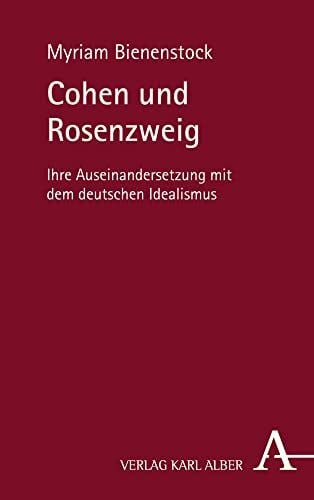Bienenstock, Myriam Cohen und Rosenzweig: Ihre Auseinandersetzung mit dem deutschen Idealismus