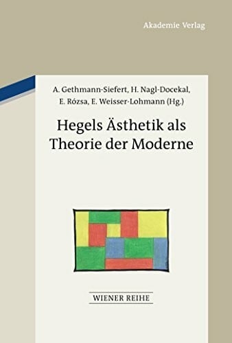 Weisser-Lohmann, Elisabeth Hegels Ästhetik als Theorie der Moderne (Wiener Reihe, 17, Band 17)