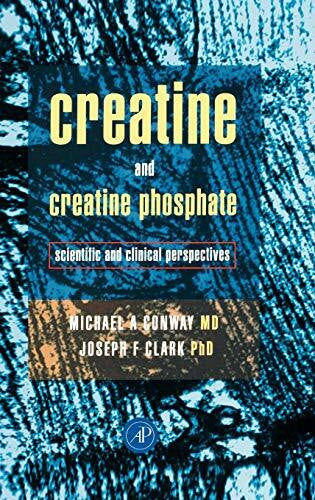 Clark, Joseph F. Creatine and Creatine Phosphate: Scientific and Clinical Perspectives
