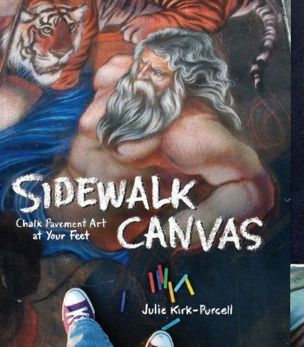 Kirk-Purcell, Julie Sidewalk Canvas: Chalk Pavement Art at Your Feet