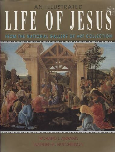 Hutchinson, Warner A. An Illustrated Life of Jesus: From the National Gallery of Art Collection