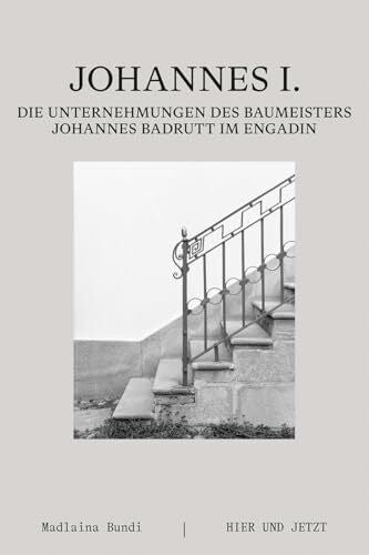 Bundi, Madlaina Johannes I.: Die Unternehmungen des Baumeisters Johannes Badrutt im Engadin