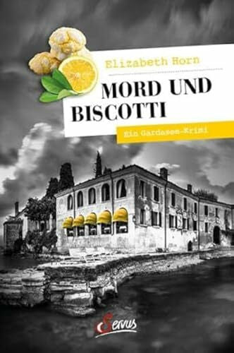 Horn, Elizabeth Mord und Biscotti: Ein Gardasee-Krimi (Servus Krimi)