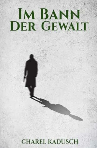 Kadusch, Charel Im Bann der Gewalt