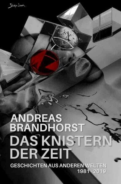 Dörge, Christian Das Knistern der Zeit: Geschichten aus anderen Welten: 1981 - 2019