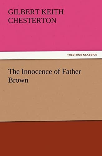 Chesterton, Gilbert Keith The Innocence of Father Brown (TREDITION CLASSICS)