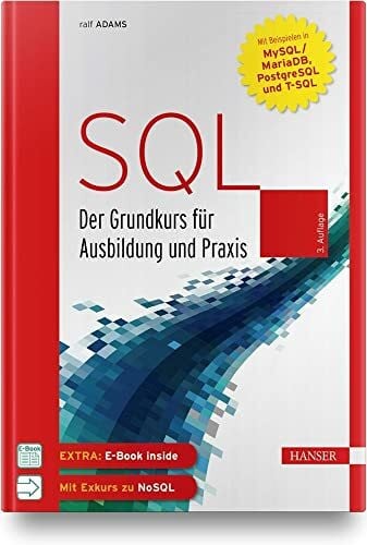 Adams, Ralf SQL: Der Grundkurs fÃ¼r Ausbildung und Praxis. Mit Beispielen in MySQL/MariaDB, PostgreSQL und T-SQL. Inkl. E-Book